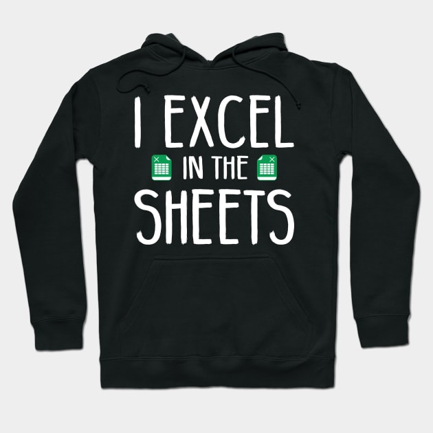 I Excel In The Sheets Hoodie by SimonL